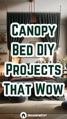 a bedroom with the words canopy bed diy projects that wow on it's side