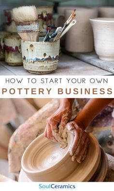 pottery being made with the words how to start your own pottery business