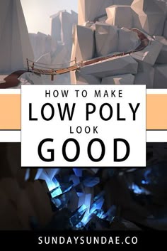 the words how to make low poly look good