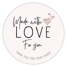 a round sticker with the words made with love for you written in black ink