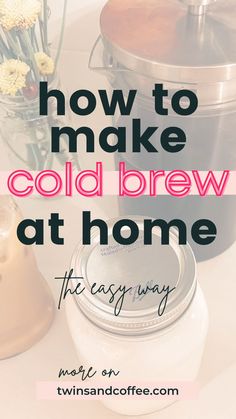 the words how to make cold brew at home are in front of a pot with flowers