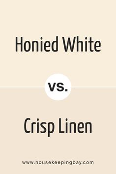 Honied White SW 7106   vs Crisp Linen SW 6378 by Sherwin Williams