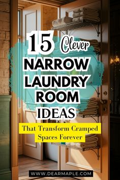 an open door with the words 15 clever narrow laundry room ideas that transform crapped spaces forever