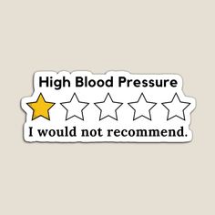a sticker that says high blood pressure i would not recommend, with five stars on it