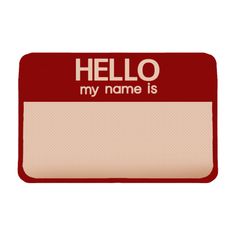 a red and white name tag with the words hello my name is written on it