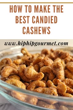 how to make the best candied cashews with text overlay that reads, how to make the best candied cashews