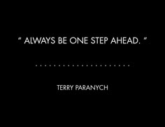 a black and white photo with the words, always be one step ahead