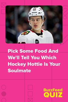 a hockey player with the words pick some food and we'll tell you which hockey hottie is your soulmate