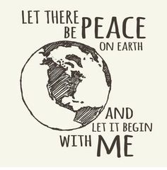 the earth with words written on it that says let there be peace on earth and let it