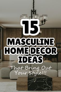 a living room filled with furniture and text that reads 15 masculine home decor ideas that bring out your style