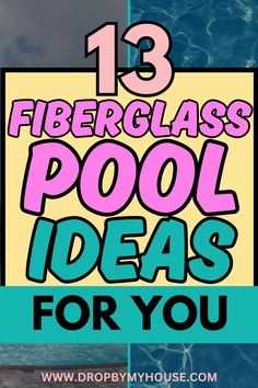 the words 13 fiberglass pool ideas for you in blue and pink with an ocean background