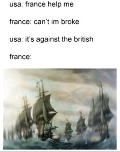 an image of two ships in the ocean with caption that reads, usa france help me france can't im broke usa it's against the british france