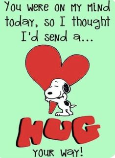 a cartoon dog holding a heart with the words, you were on my mind today, so i thought i'd send a hug your way