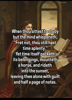 a painting with an image of a man sitting in front of a window and the words, when thou sitest to study but the mind whisperspreeth