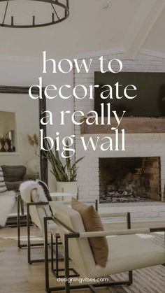 a living room filled with furniture and a fire place in the middle of it that says, how to decorate a really big wall