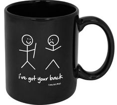 a black coffee mug with the words i've got your back printed on it