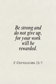 a white paper with the words be strong and don't give up, for your work will be rewarded