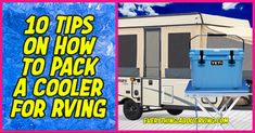 an ice chest sits in front of a trailer with the words 10 tips on how to pack a cooler for rving