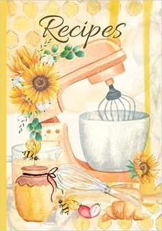 a painting of sunflowers and a mixer with the words recipe written on it