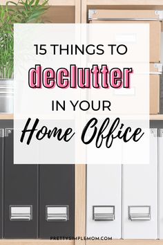 15 things to declutter in your home office
