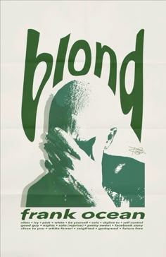 a green and white poster with a man's face in the center, surrounded by words that read blond frank ocean