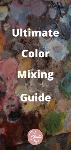 the ultimate color mixing guide for beginners to learn how to use it in painting