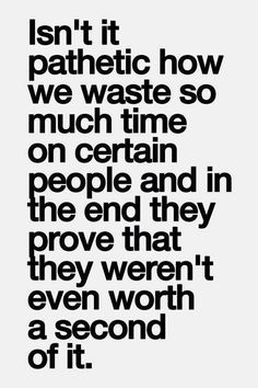a black and white photo with the words, isn't it geometric how we waste so much time on certain people and in the end they