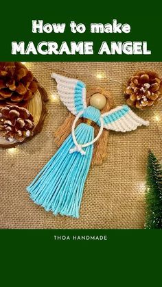 an angel made out of yarn next to pine cones and christmas tree ornaments with the title how to make macrame angel