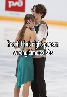 two people hugging each other in front of an ice rink with the words proof that right person wrong time exits