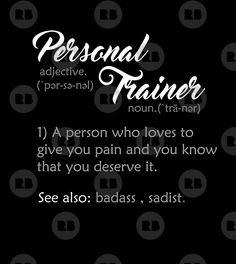 Personal Trainer Definition Fitness Quotes Funny Gym Humor Personal Trainer, Thank You Note To Personal Trainer, Fitness Trainer Quotes, I Love My Personal Trainer Quotes, Personal Trainer Names, My Personal Trainer Quotes, Personal Trainer Slogans, Personal Trainer Definition, Personal Training Quotes