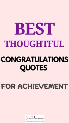 the words best thoughtful congratulationss quotes for achievement are in purple and black on a pink background