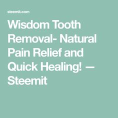 Wisdom Tooth Removal- Natural Pain Relief and Quick Healing! — Steemit Wisdom Tooth Healing, Wisdom Tooth Pain Relief, Wisdom Teeth Care Package, Wisdom Tooth Recovery, Wisdom Teeth Healing, How To Stop Wisdom Tooth Pain, Wisdom Tooth Healing Process, How To Relieve Wisdom Tooth Pain, How To Treat Wisdom Tooth Pain