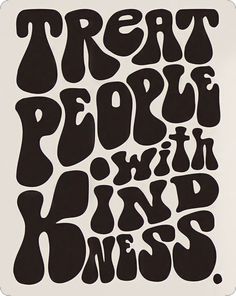 the words treat people with hard hands are written in black ink on a white background
