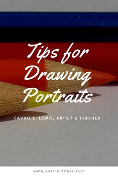 two pencils sitting next to each other with the words tips for drawing portraits on them