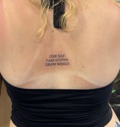 I was gonna get this before it became a trend :( Movie Quote Tattoo, Tattooo Ideas, Let Down Tattoo, Songs Tattoo, First Tattoo Idea, Look How Much You've Grown Tattoo, Tattoos Lyrics, One Day I Am Going To Grow Wings Tattoo, Poetry Tattoo Ideas
