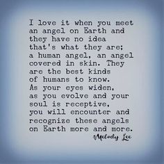 a poem written in black ink on a blue background with the words i love it when you meet an angel on earth and they have no idea that's what they are