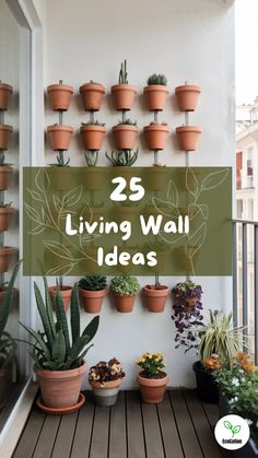the words 25 living wall ideas are in front of potted plants on a balcony