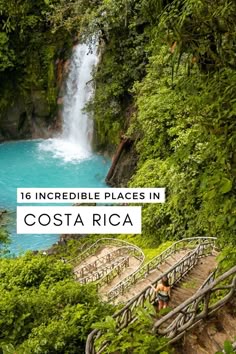 a waterfall with stairs leading up to it and the words, 16 incredible places in costa rica