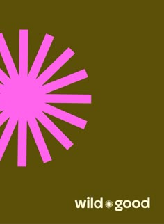 the logo for wild good is shown in pink and brown colors on a green background