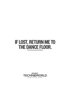 an advertisement with the words if lost return me to the dance floor, music techneworld
