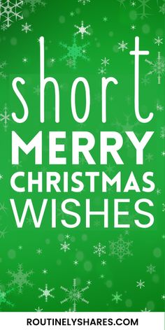 the words short merry christmas wishes on a green background with snowflakes and stars