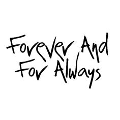 the words forever and for always written in black ink
