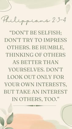 a quote from the bible that says,'do not be selfishs don't try