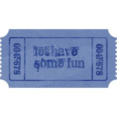 a blue ticket with the words somewhere, some fun on it's front side