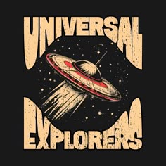 the logo for universal explorer's with an image of a spaceship flying through space
