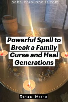 a candle with the words powerful spell to break a family curse and heal generations