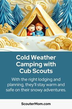 two children in a tent with the words cold weather camping with cub scouts on it
