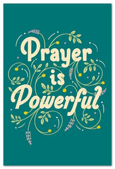 a poster with the words prayer is powerful in white lettering on a teal background