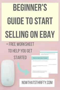 the beginner's guide to start selling on ebay and free worksheet to help you get started