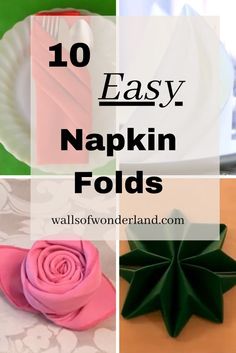 the top ten easy napkin folds for paper flowers and other crafting projects with text overlay that reads, 10 easy napkin folds